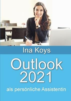 Outlook 2021: als pers?nliche Assistentin - Ina Koys - cover