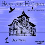 Haus der Hüterin: Band 1 - Das Erbe