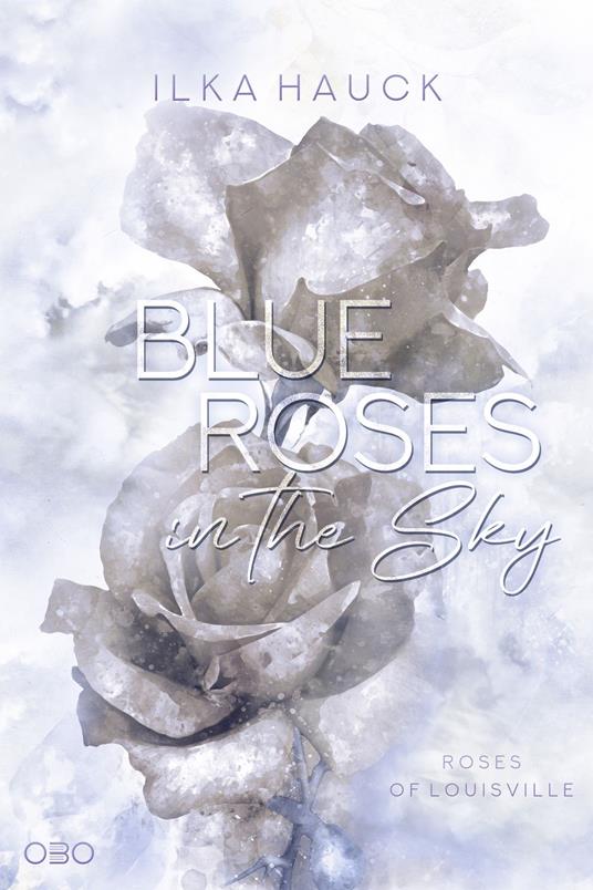 Blue Roses in the Sky - Ilka Hauck - ebook