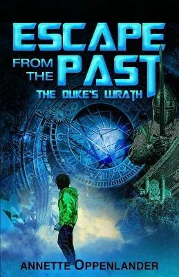Escape From the Past: The Duke's Wrath - Annette Oppenlander - cover