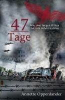 47 Tage: Wie zwei Jungen Hitlers letztem Befehl trotzten - Annette Oppenlander - cover