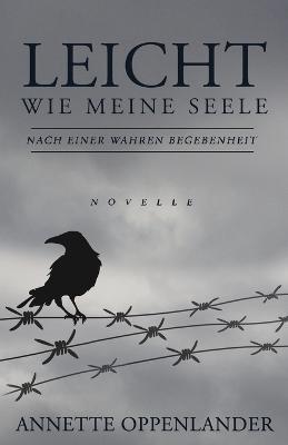 Leicht wie meine Seele: Novelle nach einer wahren Geschichte - Annette Oppenlander - cover