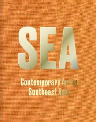SEA: Contemporary Art in Southeast Asia - cover
