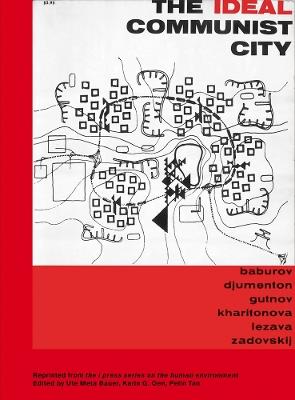 The Ideal Communist City: The i Press Series on the Human Environment - Andrei Baburov,Georgi Djumenton,Alexei Gutnov - cover