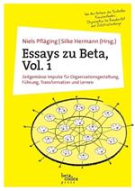 Essays zu Beta, Vol. 1: Zeitgem?sse Impulse f?r Organisationsgestaltung, F?hrung, Transformation und Lernen