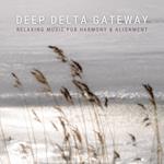 Deep Delta Gateway - Relaxing Music For Harmony & Alignment