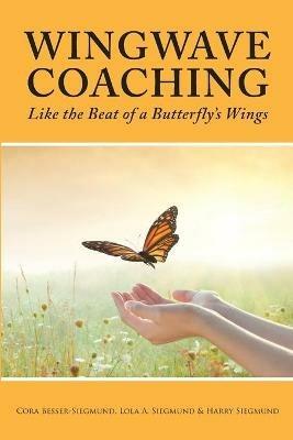Wingwave Coaching: Like the Beat of a Butterfly's Wings - Cora Besser-Siegmund,Lola a Siegmund,Harry Siegmund - cover