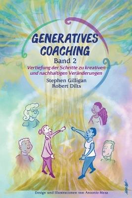 Generatives Coaching Band 2: Vertiefung der Schritte zu kreativen und nachhaltigen Veränderungen - Robert B Dilts,Stephen Gilligan - cover