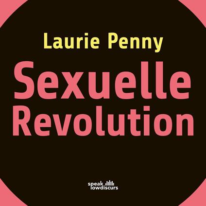 Sexuelle Revolution - Rechter Backlash und feministische Zukunft (Ungekürzt)