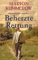 Beherzte Rettung: Eine herrzerreissende Geschichte uber Mut, Moral und Liebe im Dritten Reich - Marion Kummerow - cover