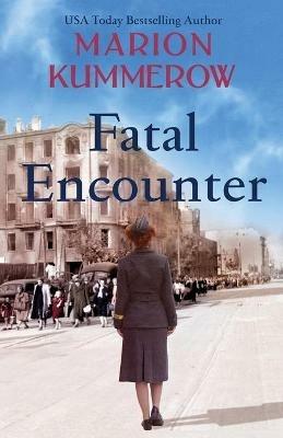 Fatal Encounter: An absolutely gripping and heartbreaking World War 2 saga - Marion Kummerow - cover