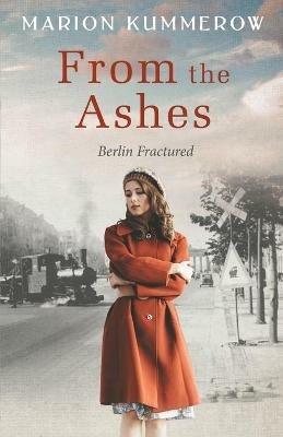 From the Ashes: A Gripping Post World War Two Historical Novel - Marion Kummerow - cover