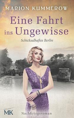 Ein Fahrt ins Ungewisse: Nachkriegsroman - Marion Kummerow - cover