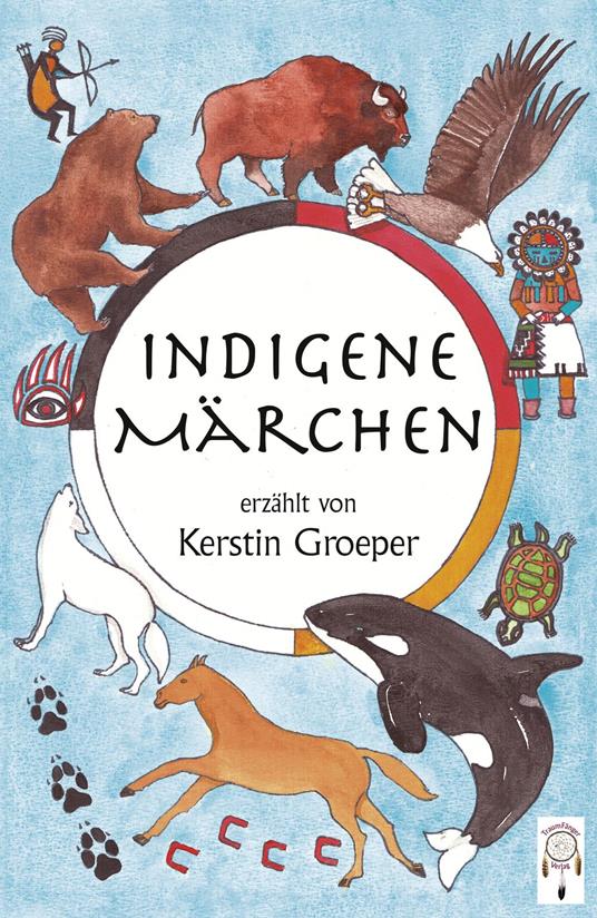 Indigene Märchen - Kerstin Groeper,Tagita - ebook