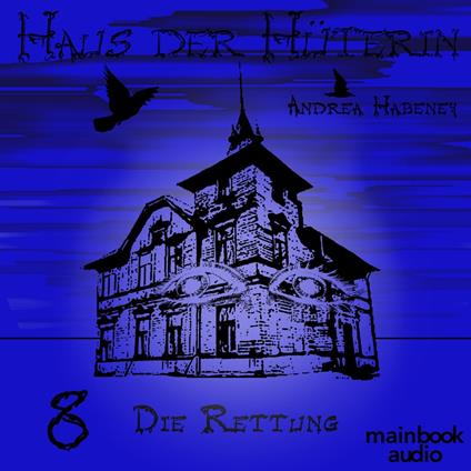 Haus der Hüterin: Band 8 - Die Rettung