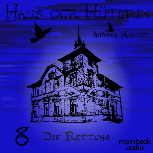 Haus der Hüterin: Band 8 - Die Rettung