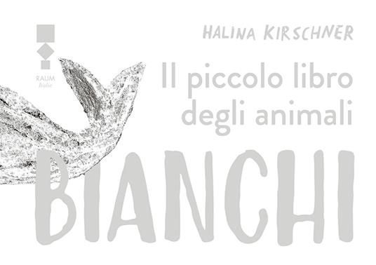 Il piccolo libro degli animali bianchi - Halina Kirschner - copertina