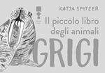 Il piccolo libro degli animali grigi