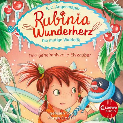 Rubinia Wunderherz, die mutige Waldelfe (Band 5) - Der geheimnisvolle Eiszauber