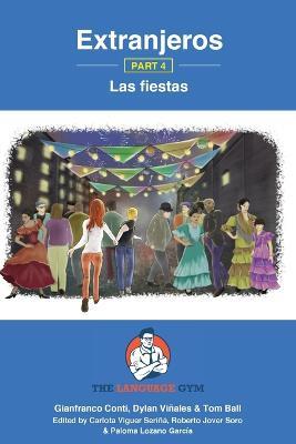 Extranjeros - Part 4 - Las fiestas: Spanish Sentence Builder - Readers - Gianfranco Conti,Tom Ball - cover