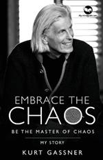 Embrace the Chaos: Be the Master of Chaos: My Story