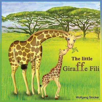 The Little Giraffe Fili - Wolfgang Stricker - cover