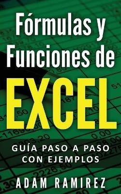 Formulas y Funciones de Excel: Guia paso a paso con ejemplos - Ramirez Adam - cover