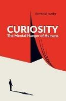 Curiosity: The Mental Hunger of Humans