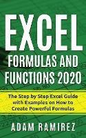 Excel Formulas and Functions 2020: The Step by Step Excel Guide with Examples on How to Create Powerful Formulas - Adam Ramirez - cover