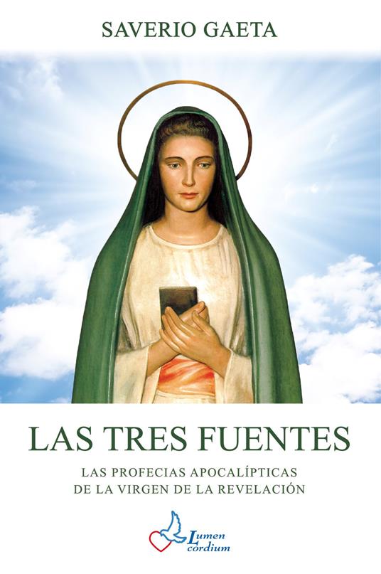 Las tres fuentes. Las profecias apocalípticas de la Virgen de la Revelación - Saverio Gaeta - copertina