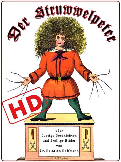 Der Struwwelpeter oder lustige Geschichten und drollige Bilder (HD) - Heinrich Hoffmann - ebook