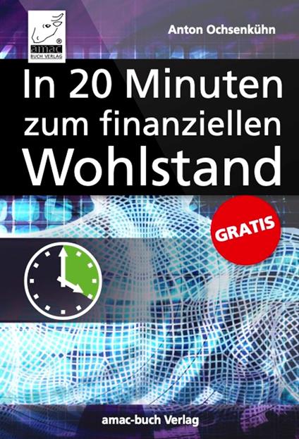 Das 20-Minuten-E-Book für Ihren finanziellen Wohlstand