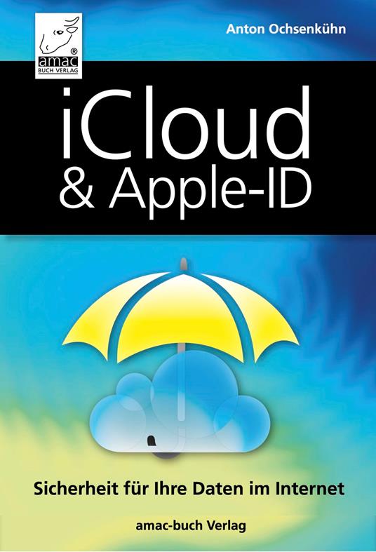 iCloud & Apple-ID - Sicherheit für Ihre Daten im Internet