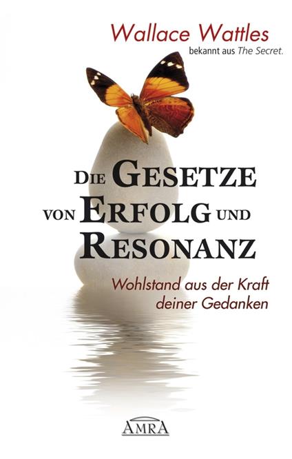 Die Gesetze von Erfolg und Resonanz. Wohlstand aus der Kraft deiner Gedanken