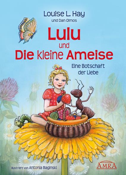 Lulu und die kleine Ameise - Louise L. Hay,Antonia Baginski,Michael Nagula - ebook