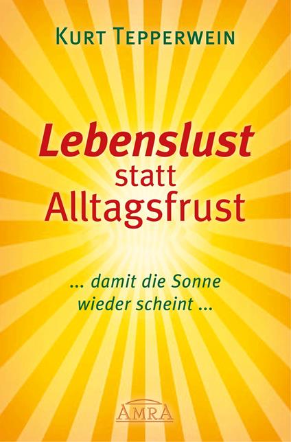 Lebenslust statt Alltagsfrust