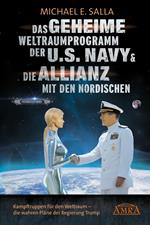 Das Geheime Weltraumprogramm der U.S. Navy & Die Allianz mit den Nordischen. Kampftruppen für den Weltraum - die wahren Pläne der Regierung Trump