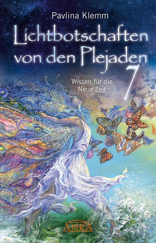 Lichtbotschaften von den Plejaden Band 7: Wissen für die Neue Zeit [von der SPIEGEL-Bestseller-Autorin]