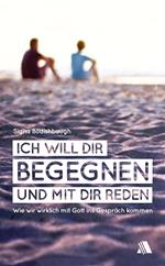 Ich will dir begegnen und mit dir reden