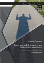 Sanierung und Restrukturierung bei Familienunternehmen: Instrumente und Massnahmen zur Krisenbekampfung