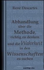 Abhandlung über die Methode, richtig zu denken und die Wahrheit in den Wissenschaften zu suchen.