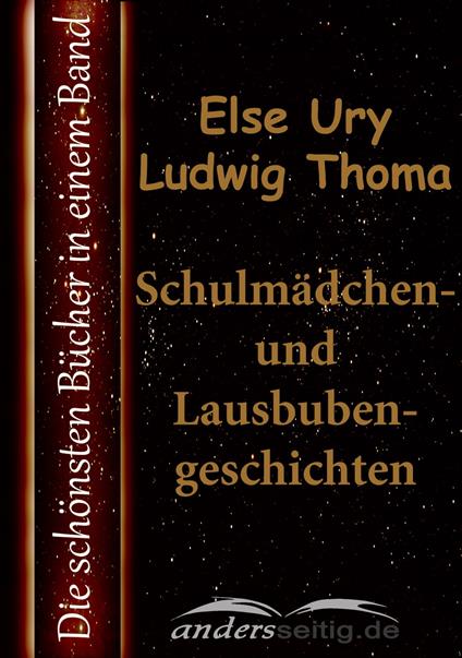 Schulmädchen- und Lausbubengeschichten - Ludwig Thoma,Else Ury - ebook