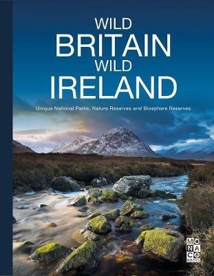 Wild Britain | Wild Ireland: Unique National Parks, Nature Reserves and Biosphere Reserves - Monaco Books - cover
