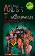 Das Haus Anubis - Band 4: Die Auserwählte