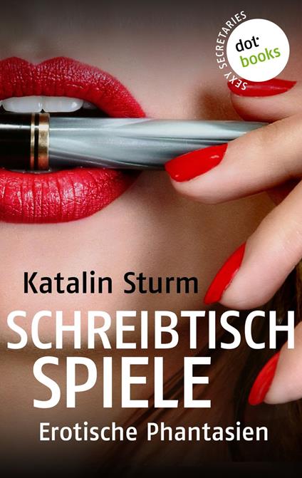 Sexy Secretaries - Band 2: Schreibtischspiele