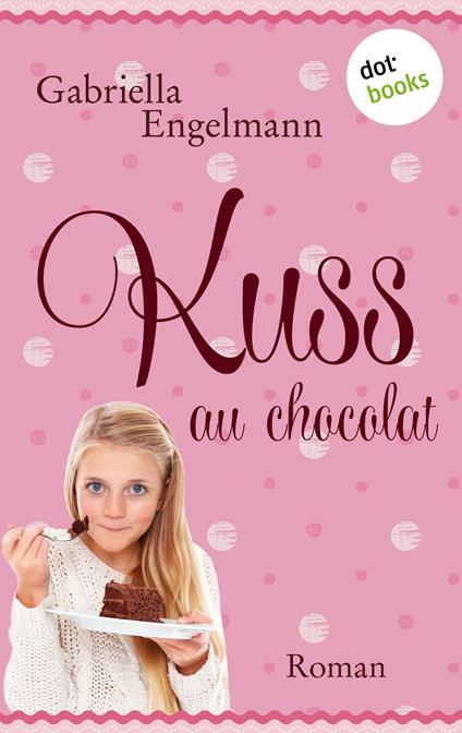 Kuss au Chocolat - Gabriella Engelmann - ebook
