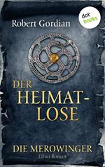 DIE MEROWINGER - Elfter Roman: Der Heimatlose