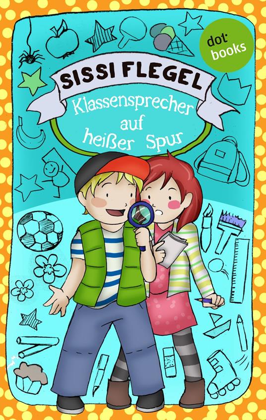 Die Grundschul-Detektive - Band 2: Klassensprecher auf heißer Spur - Sissi Flegel - ebook