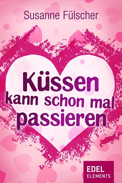 Küssen kann schon mal passieren - Susanne Fülscher - ebook