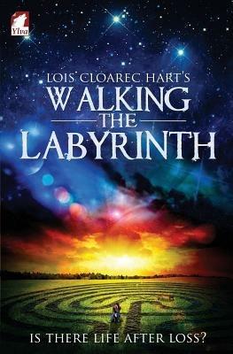 Walking the Labyrinth - Lois Cloarec Hart - cover